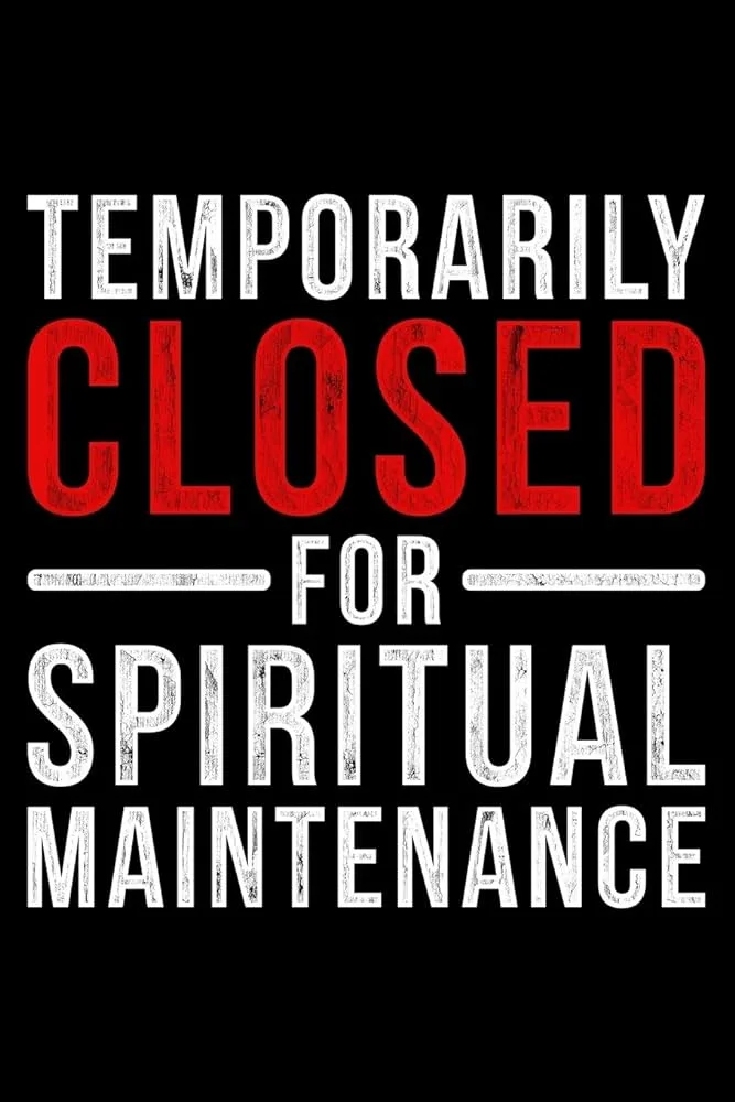 Closed for Spiritual Maintenance